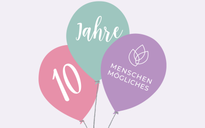 Wir feiern Jubiläum – Eine Reise durch 10 Jahre MENSCHENMÖGLICHES